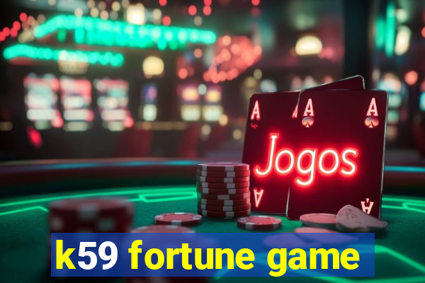 k59 fortune game